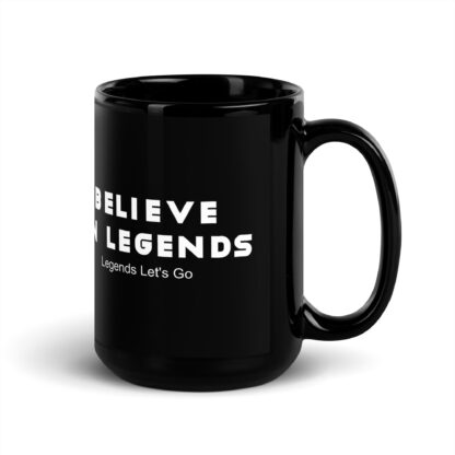 Black Glossy Mug - Believe in Legends - Image 5